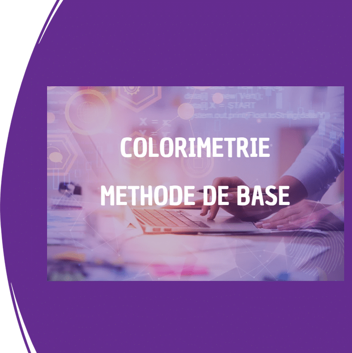 Colorimétrie Méthode de base